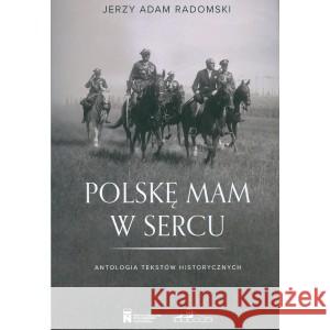 Polskę mam w sercu RADOMSKI JERZY ADAM 9788367245180