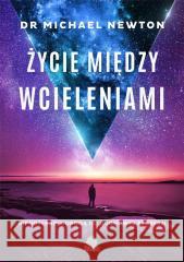 Życie między wcieleniami w.3 Michael Newton 9788367247511