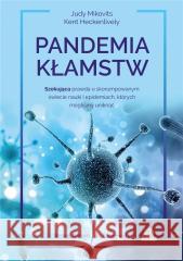 Pandemia kłamstw Judy Mikovits, Kent Heckenlively 9788367247559