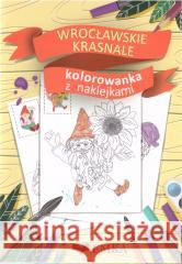 Wrocławskie krasnale - kolorowanka praca zbiorowa 9788367259187