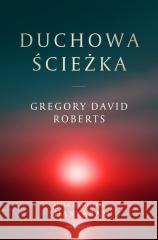 Duchowa Ścieżka Gregory David Roberts, Maciejka Mazan 9788367262231