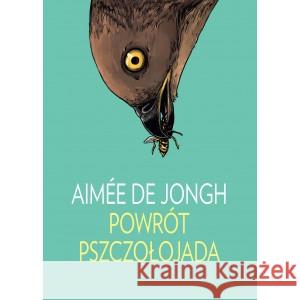 Powrót pszczołojada DE JONGH AIMÉE 9788367270199