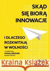 Skąd się biorą innowacje i dlaczego rozkwitają... Matt Ridley 9788367272353