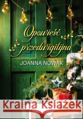 Opowieść przedwigilijna Joanna Nowak, Magdalena Kawka 9788367295536