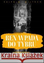 Ren wpada do Tybru Ralph Wiltgen 9788367316019