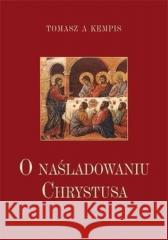 O naśladowaniu Chrystusa Tomasz Kempis 9788367316521