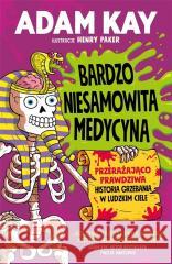 Bardzo niesamowita medycyna Adam Kay 9788367323246