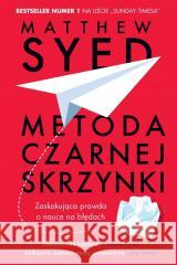 Metoda czarnej skrzynki. Zaskakująca prawda... Matthew Syed 9788367323307