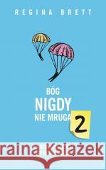 Bóg nigdy nie mruga 2. 50 nowych lekcji na nasze.. Regina Brett 9788367323451