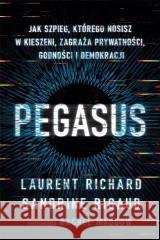 Pegasus. Jak szpieg, którego nosisz w kieszeni,... Sandrine Rigaud, Laurent Richard 9788367323994