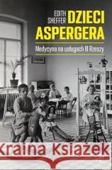 Dzieci Aspergera w.2 Edith Sheffer 9788367324595