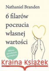 6 filarów poczucia własnej wartości Nathaniel Branden 9788367327312