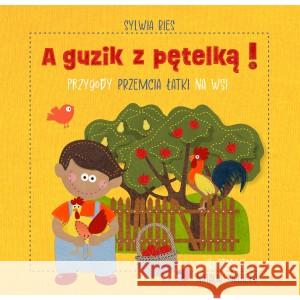 A guzik z pętelką Przygody Przemcia Łatki na wsi BIES SYLWIA, ILUSTRACJE NATALIA JARGIEŁO 9788367334501