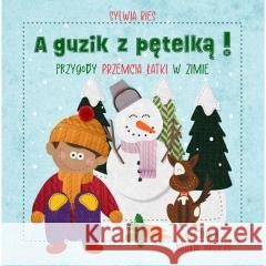 A guzik z pętelką Przygody Przemcia Łatki w zimie BIES SYLWIA,  JARGIEŁO NATALIA ilustracje 9788367334662