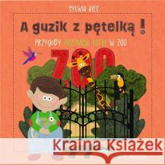 A guzik z pętelką! Przygody Przemcia Łatki w ZOO Sylwia Bies 9788367334747