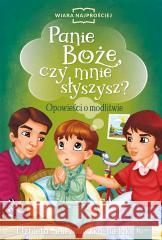 Panie Boże czy mnie słyszysz? Elżbieta Śnieżkowska-Bielak, Wojciech Weiner 9788367336031