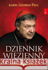 Dziennik Więzienny Odrzucenie kard. George Pell, Monika Wolak 9788367336154