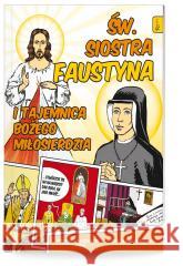 Święta Siostra Faustyna i tajemnica Bożego.. Małgorzata Pabis 9788367336291