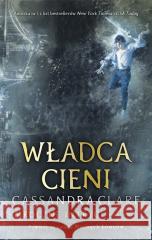 Mroczne Intrygi T.2 Władca cieni TW Cassandra Clare 9788367353014