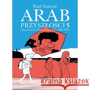 Arab przyszłości T.5 Dzieciństwo... SATTOUF RIAD 9788367360326