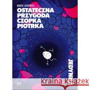 Ostateczna przygoda czopka Piotrka. Jedynka LACHOWICZ MAREK 9788367360470