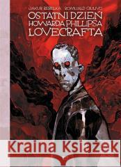 Ostatni dzien Howarda Phillipsa Lovecrafta Jakub Rebelka, Romuald Giulivo 9788367360890