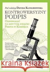 Kontrowersyjny podpis. Odpowiedź na krytykę... TW David Klinghoffer 9788367363006