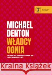 Władcy ognia Michael Denton 9788367363266