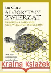 Algorytmy zwierząt. Ewolucja a tajemnica... TW Eric Cassell 9788367363303