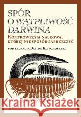 Spór o Wątpliwość Darwina TW Pod redakcją Davida Klinghoffera 9788367363655