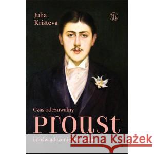 Czas odczuwalny Proust i doświadczenie literackie KRISTEVA JULIA 9788367369091