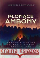 Płonące ambony Andrzej Dziurawiec 9788367388023