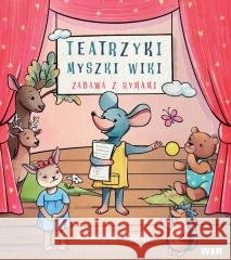 Teatrzyki myszki Wiki. Zabawa z rymami Katarzyna Łanocha, Angelika Zając 9788367392006