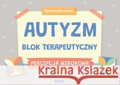 Autyzm Blok terapeutyczny Percepcja wzrokowa cz.3 Agnieszka Bala 9788367392389