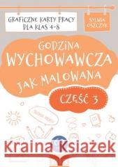 Godzina wychowawcza jak malowana SP 4-8 cz.3 Sylwia Oszczyk 9788367392396