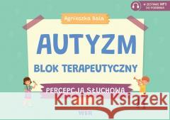 Autyzm Blok terapeutyczny Percepcja słuchowa cz.1 Agnieszka Bala 9788367392464