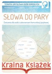 Słowa do pary. Ćwiczenia dla osób z zaburzeniami.. Mariola Czarnkowska, Anna Lipa, Paulina Wójcik-To 9788367392518