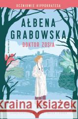 Uczniowie Hippokratesa T.3 Doktor Zosia Ałbena Grabowska 9788367406598