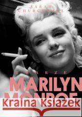 Twarze Marilyn Monroe Sarah Churchwell, Robert Waliś, Dawid Grzelak 9788367406611