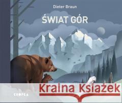 Świat gór Dieter Braun, Agnieszka Hofmann 9788367406741