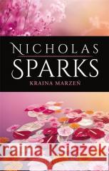 Kraina marzeń (wydanie kolekcyjne) Nicholas Sparks 9788367426688