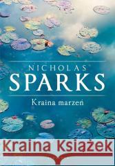 Kraina marzeń (wydanie limitowane) Nicholas Sparks 9788367426695