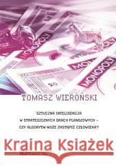 Sztuczna inteligencja w strategicznych grach.. Tomasz Wieroński 9788367427500