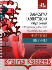 Diagnostyka laboratoryjna małych zwierząt Ignacio Lopez Villalba Ignacio Mesa Sanchez 9788367447003
