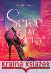 Serce za serce Paulina Nowak 9788367448635