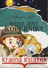 Gdzie jest Kopernik? Margota Kott 9788367459082