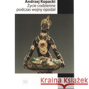 Życie codzienne podczas wojny opodal KOPACKI ANDRZEJ 9788367460408