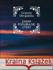 Zanim pogubią się litery Grażyna Obrąpalska 9788367460521