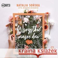 Wszystkie nasze dni audiobook Natalia Sońska 9788367461108