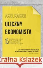 Uliczny ekonomista Axel Kaiser 9788367480123